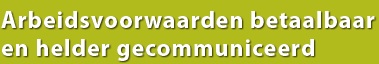 Arbeidsvoorwaarden betaalbaar en helder gecommuniceerd 